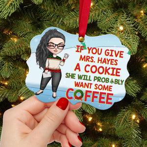 Teacher If You Give A Cookie She Will Probably Wants Some Coffee Personalized Ornament - Ornament - GoDuckee