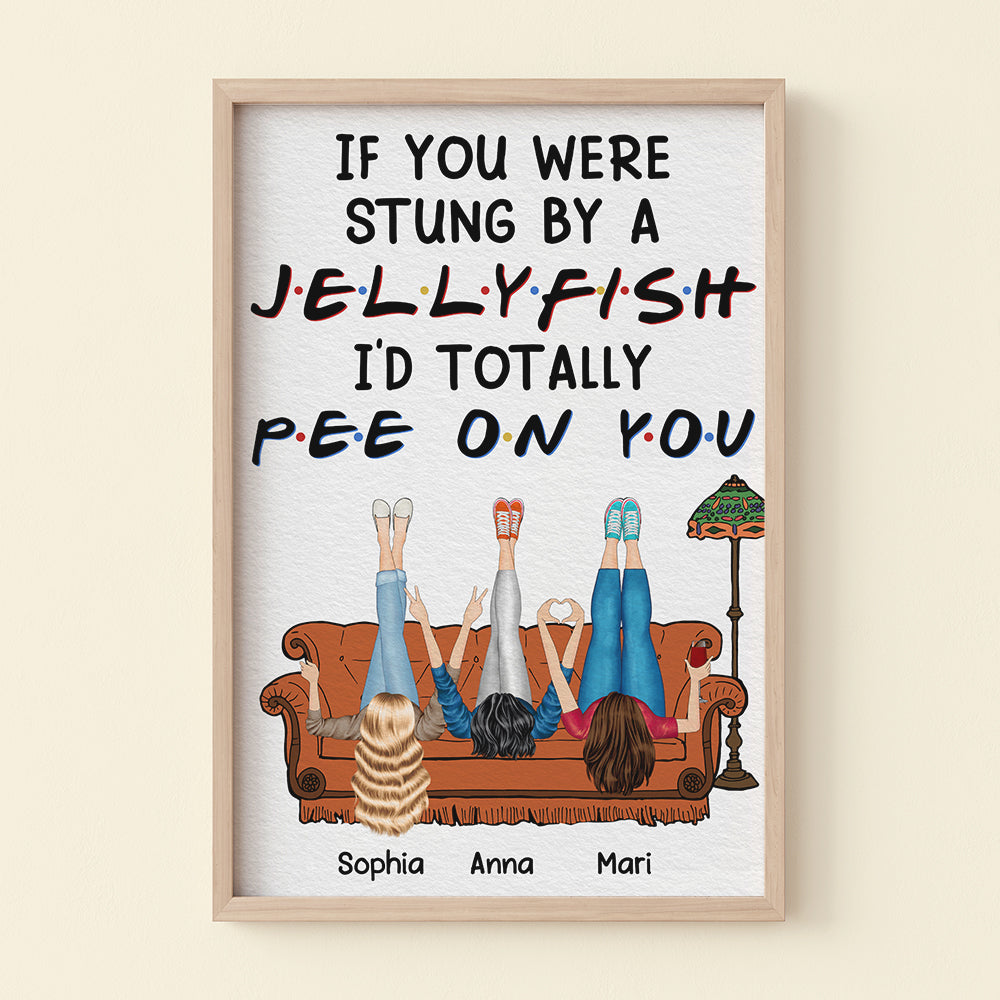 If You Were Stung By A Jellyfish I'd Totally Pee On You - Personalized Friends Canvas Print - Gift For Friends - Poster & Canvas - GoDuckee