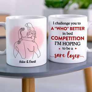 I Challenge You To A Who Better In Bed Personalized White Mug - Coffee Mug - GoDuckee