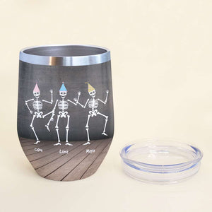 Skeleton Friends Wine Tumbler - Custom Name & Number Skeleton - Us In 100 Years - Wine Tumbler - GoDuckee