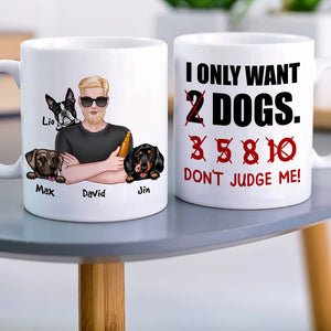 I Just Want 2 Dogs...Don't Judge Me Personalized Mug, Gift For Dog Lover - Coffee Mug - GoDuckee