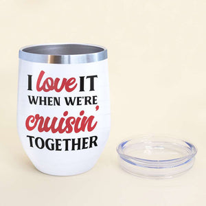 Personalized Cruising Couple Wine Tumbler - Love It When We're Cruising Together - Wine Tumbler - GoDuckee