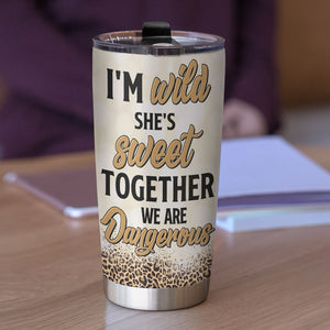 Personalized Friends Tumbler - I Am Wild She's Sweet Together We Are Dangerous - Sisters - Tumbler Cup - GoDuckee