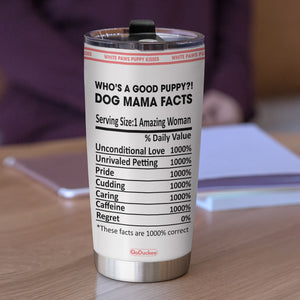 Personalized Dog Mom Tumbler - Dog Mama Facts Who's A Good Puppy - Tumbler Cup - GoDuckee