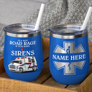 EMT Wine Tumbler - Custom Name - It's Not Road Rage If You Have Sirens - Wine Tumbler - GoDuckee