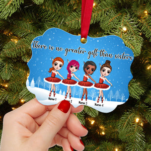 Ballet There Is No Greater Gift Than Sisters Personalized Ornament Gift For Ballet Friends - Ornament - GoDuckee