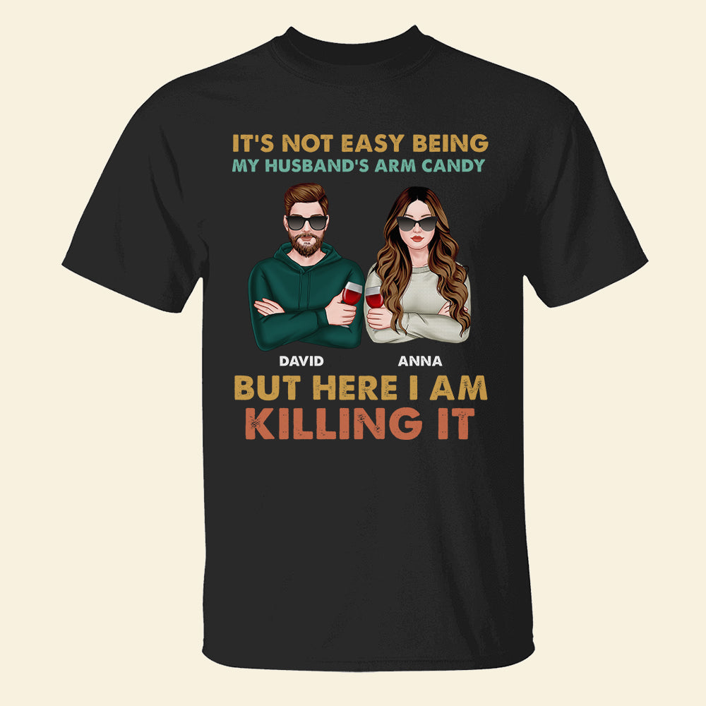 It's Not Easy Being Husband's Arm Candy Personalized Couple Shirt, Gift For Couple - Shirts - GoDuckee