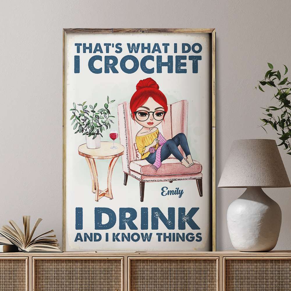 That's What I Do I Crochet I Drink And I Know Things Personalized Crochet Canvas Print, Gift For Crochet Lover - Poster & Canvas - GoDuckee