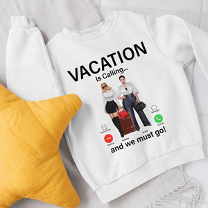 Vacation Is Calling And We Must Go, Holiday With Friends T-shirt Hoodie Sweatshirt - Shirts - GoDuckee