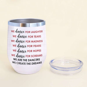 Personalized Ballet Dancing Girls Dolls Wine Tumbler - We Are The Dancers - Wine Tumbler - GoDuckee