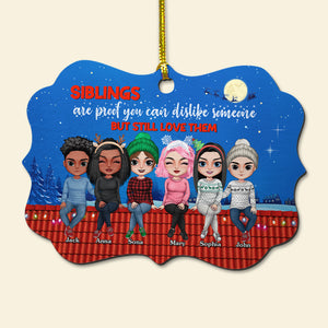 Siblings Are Proof You Can Dislike Someone But Still Love Them Personalized Sibling Ornament, Christmas Tree Decor - Ornament - GoDuckee