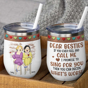 If You Ever Feel Bad Call Me I Promise To Sing For You, Best Girl Drinking Bar Wine Tumbler - Wine Tumbler - GoDuckee