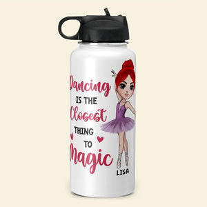 Personalized Ballet Stainless Steel Water Bottle Girl Dancing Is The Closet Thing To Magic - Water Bottles - GoDuckee