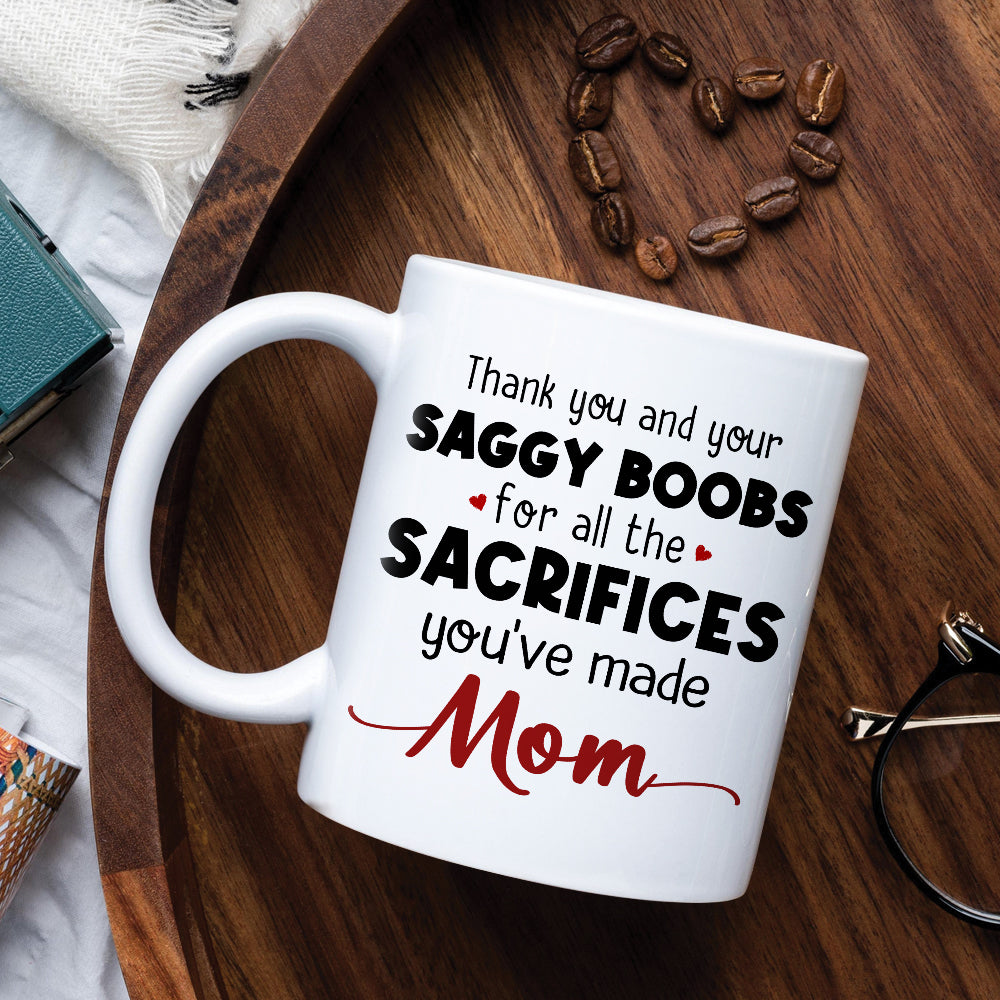 Thank You And Your Saggy Boobs For All The Sacrifices You've Made Mom -  GoDuckee