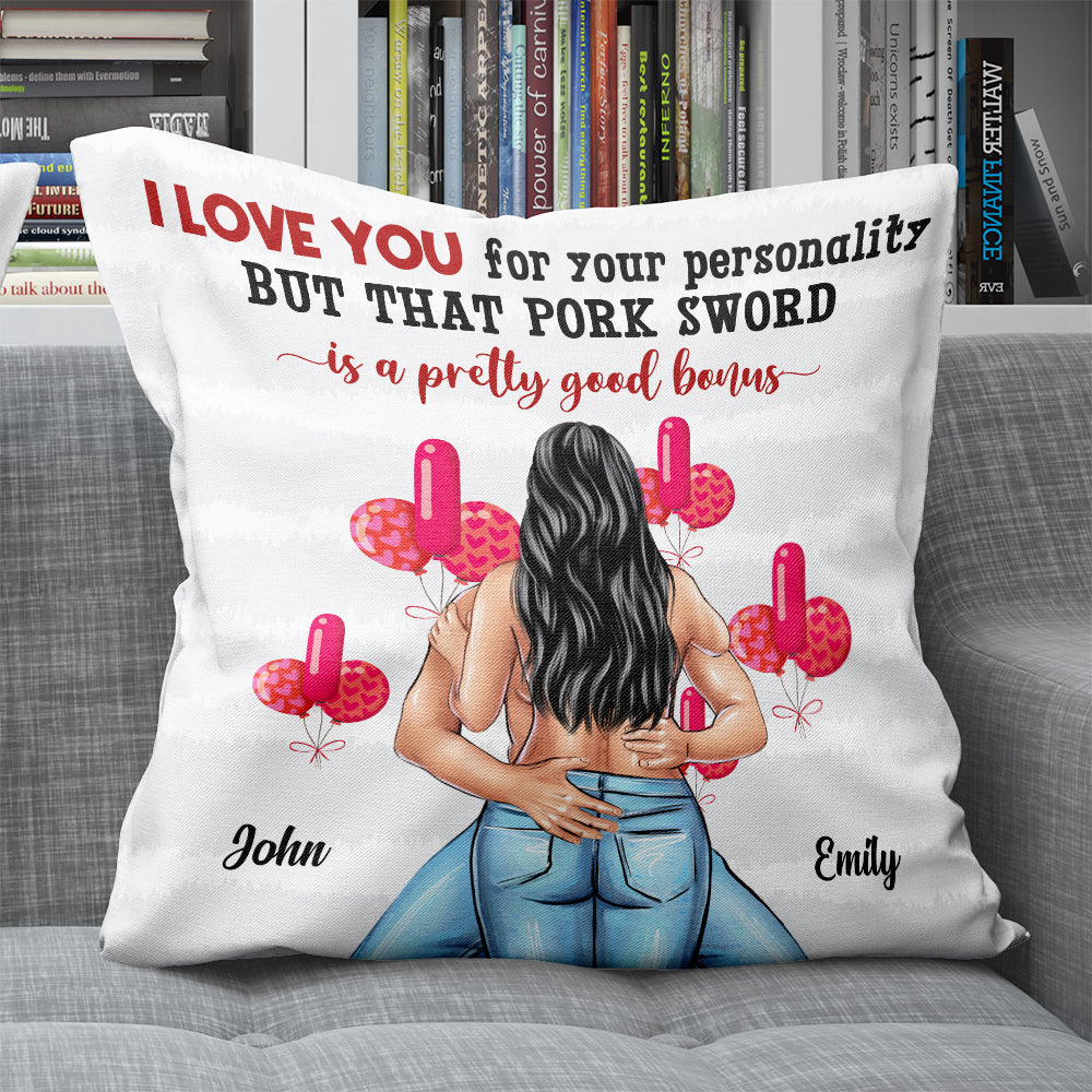 I Love You For Your Personality But That Pork Sword Is A Pretty Good Bonus, Valentine Couple Pillow - Pillow - GoDuckee