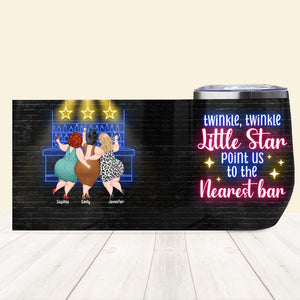 Twinkle Twinkle Little Star, Bestie Head For The Nearest Bar Wine Tumbler, Personalized Wine Tumbler, Gift For Bestie, Birthday Gift - Wine Tumbler - GoDuckee