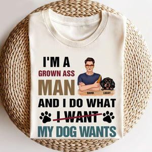 Man Dog I'm A Grown Ass Man And I Do What My Dogs Want Personalized Shirt Gift For Dog Lovers - Shirts - GoDuckee