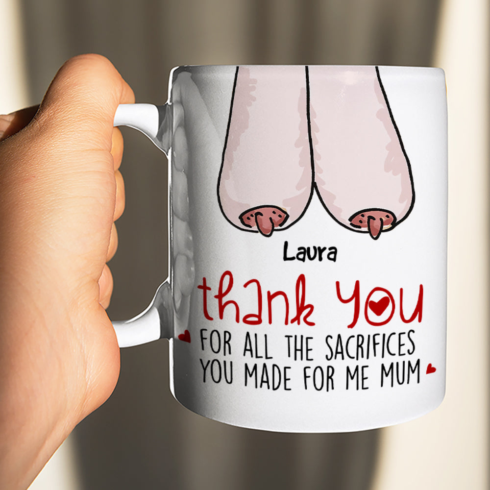Thank You For All The Sacrifices, Gift For Mom, Personalized Mug, Saggy Boobs Mug, Mother's Day Gift - Coffee Mug - GoDuckee