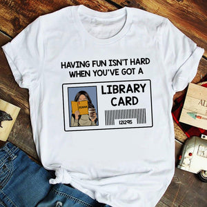 Librarian Having Fun Isn't Hard When You've Got A Library Card Personalized Shirts - Shirts - GoDuckee