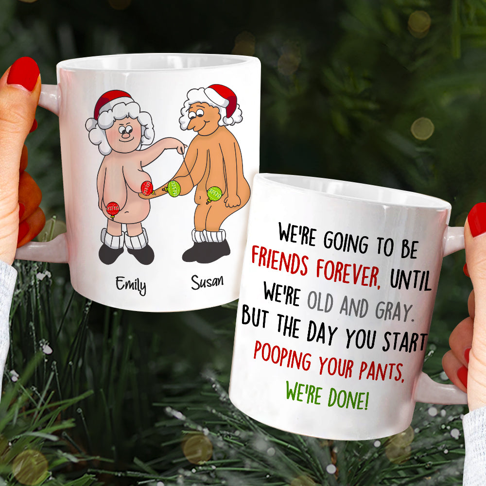 We're Going To Be Friends Forever Until We're Old And Gray, Old Best Friend White Mug - Coffee Mug - GoDuckee