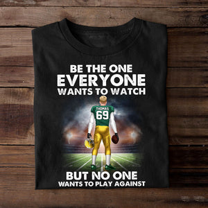 American Football Be the One Everyone Wants to Watch But No One Wants To Play Against Personalized Shirts - Shirts - GoDuckee