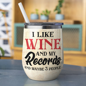 Personalized Drinking Vinyl Girl Wine Tumbler - I Like Wine And My Records And Maybe 3 People - Wine Tumbler - GoDuckee