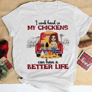 I Work Hard So My Chickens Can Have A Better Life Personalized Chicken Girl Shirt, Gift For Farmer - Shirts - GoDuckee
