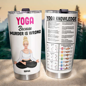 Yoga Because Murder Is Wrong Personalized Yoga Knowledge Tumbler Cup, Gift For Yoga Lover - Tumbler Cup - GoDuckee