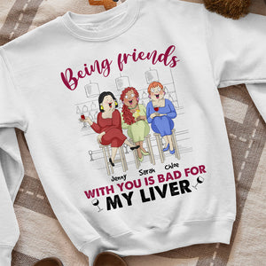 Being Friends With You Is Bad For My Liver, Best Friend Shirt Hoodie Sweatshirt - Shirts - GoDuckee