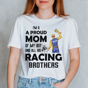 Racing I Am A Proud Mom Of My Boy And All Of His Racing Brothers Personalized Shirts - Shirts - GoDuckee