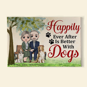 Happily Ever After Is Better With Dogs, Couple And Pet Anniversary Canvas Poster - Poster & Canvas - GoDuckee