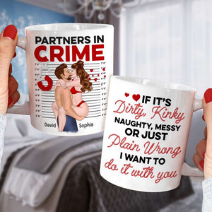 Sexy Partners In Crime, Dirty Kinky Naughty - Personalized Coffee Mug - Funny Gift For Couple - Coffee Mug - GoDuckee