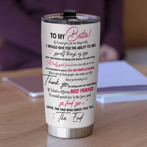 Love The One You Need To The End Personalized Tumbler, Gift For Friends - Tumbler Cup - GoDuckee