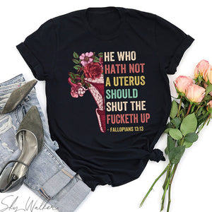 Feminist Abortion Right He Who Hath Not A Uterus Should Shut The Fucketh Up - Shirts - Shirts - GoDuckee