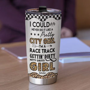 Dirt Track Racing Girl I’m A Race Track Gettin’ Dirty Nitty Gritty Girl Personalized Tumbler Cup - Tumbler Cup - GoDuckee