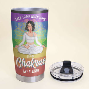 Talk To Me When Your Chakras Are Aligned, Girl Yoga Personalized Tumbler - Tumbler Cup - GoDuckee