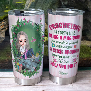 Crochet Is Sorta Being A Magician Personalized Crochet Tumbler Cup Gift For Crochet Lovers - Tumbler Cup - GoDuckee