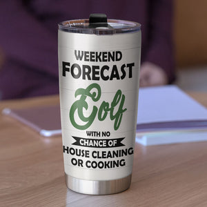 Personalized Golf Lady Tumbler - Weekend Forecast Golf With No Chance Of House Cleaning Or Cooking - Tumbler Cup - GoDuckee