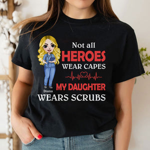 Nurse Not All Heroes Wears Capes My Daughter Wears Crubs Personalized Shirts - Shirts - GoDuckee