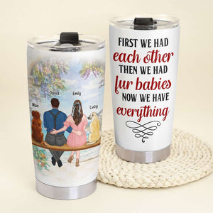 We Have Everything, Personalized Tumbler, Couple Sitting With Fur Babies Tumbler, Gift For Pet Lovers - Tumbler Cup - GoDuckee