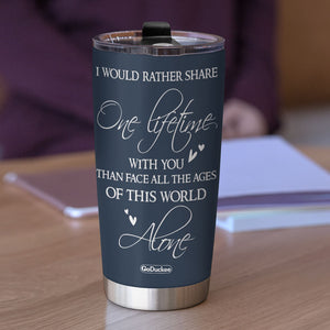 Personalized LOTR Couple Tumbler - I Would Rather Share One Lifetime With You Than Face All The Ages Of This World Alone - Tumbler Cup - GoDuckee