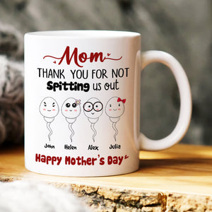 Mom, Thank You For Not Spitting, Gift For Mom, Personalized Mug, Sperm Mug, Mother's Day Gift - Coffee Mug - GoDuckee