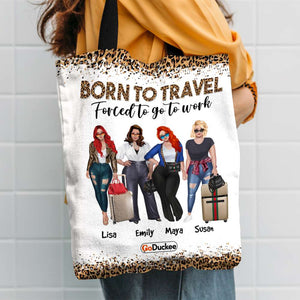 Personalized All Over Tote Bag - Born To Travel Forced To Go To Work - Girls Trip, Travelling Girls - Tote Bag - GoDuckee