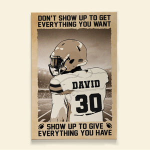 Don't Show Up To Get Everything, Personalized American Football Player Canvas Print - Poster & Canvas - GoDuckee