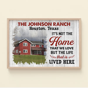 It's Not The Home I Love It's The Life That is Lived Here - Custom Family Farm Canvas Print - Poster & Canvas - GoDuckee