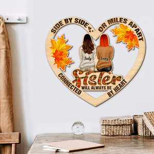 Personalized Fall Season Sisters Wood Sign, Sister Will Always Be Connected By The Heart - Wood Sign - GoDuckee