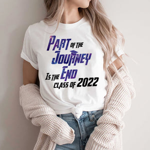 Part Of The Journey Is The End Personalized Graduation Shirts - Shirts - GoDuckee