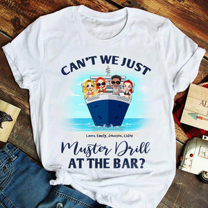 Personalized Cruising Friend Shirts - Can't We Just Muster Drill At The Bar? - - Shirts - GoDuckee