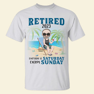 Everyday Is Saturday Except Sunday, Personalized Shirt, Relaxing On The Beach Shirt, Retirement Gift - Shirts - GoDuckee