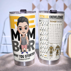 Fitness Knowledge Remember Why You Started Personalized Tumbler, Gift For Gymer - Tumbler Cup - GoDuckee